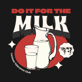 Do it for the milk T-Shirt