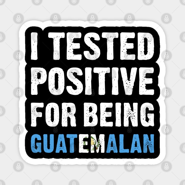 I Tested Positive For Being Guatemalan Magnet by TikOLoRd