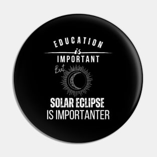 School Is Important But Solar Eclipse Is Importanter Pin