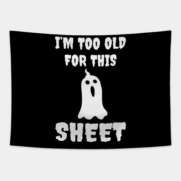 I Am Too Old For This Sheet Tapestry by MZeeDesigns