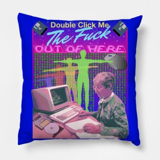 Double Click Me The F Out Of Here Retro 90's Computer Matrix VR Reality Graphic Pillow