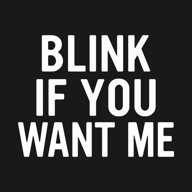 Blink If You Want Me by Dealphy