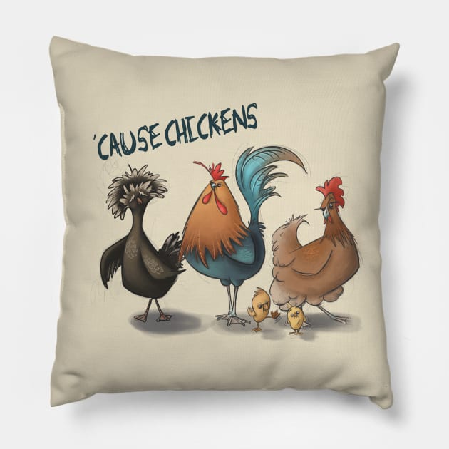 'Cause Chickens Pillow by SamKelly