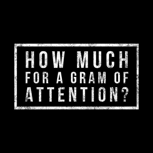 How much for a gram of attention? by alofolo