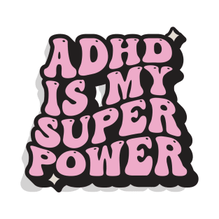 ADHD Is My Superpower T-Shirt