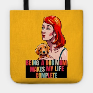 Being a Dog Mom Makes My Life Complete Tote