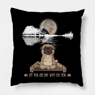 Eff You See Kay Why Oh You Funny Guitar Tree Pug Yoga Lover Pillow