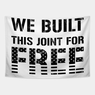 We Built This Joint For Free Tapestry