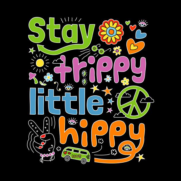 Stay Trippy Little Hippy - Retro Hippie Doodle Design by propellerhead