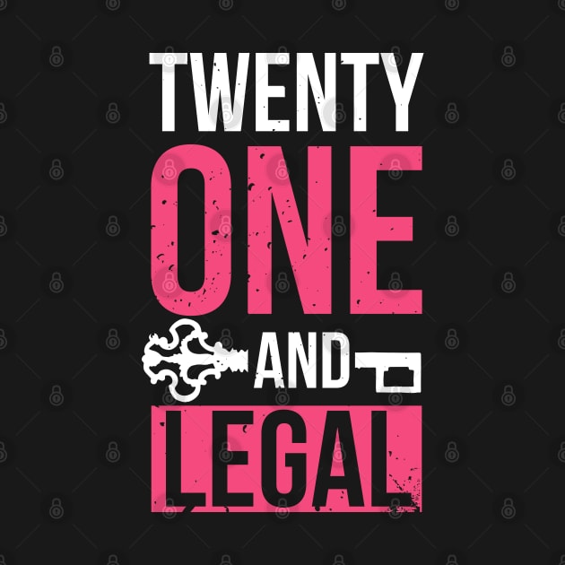 Twenty One And Legal - 21st Birthday by D3Apparels