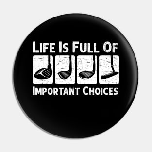Life Is Full Of Important Choices Golf Player Golf Lovers Pin