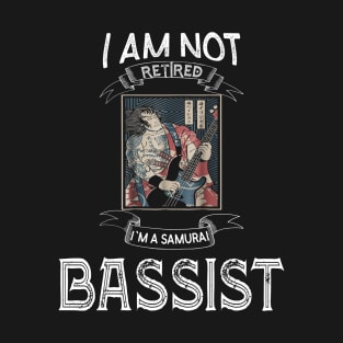 I am not retired I`m a Samurai Bassist - Samurai Champloo T-shirt T-Shirt