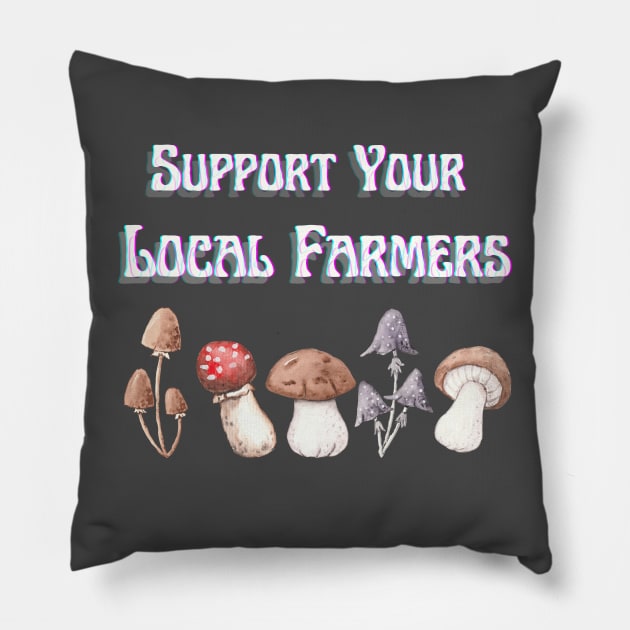 Shrooms Support Your Local Farmers Pillow by Mix Master Repeat