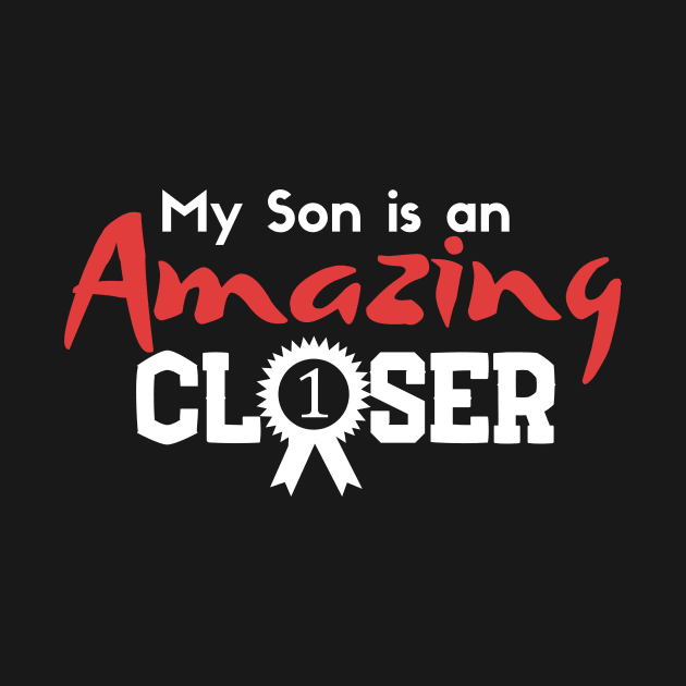 My Son is and Amazing Closer by Closer T-shirts