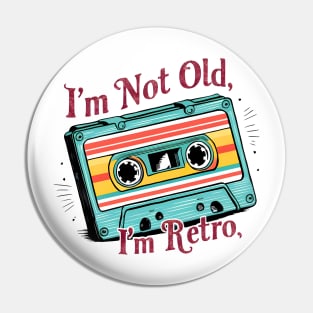 I'm not old I'm retro 2024 Pin