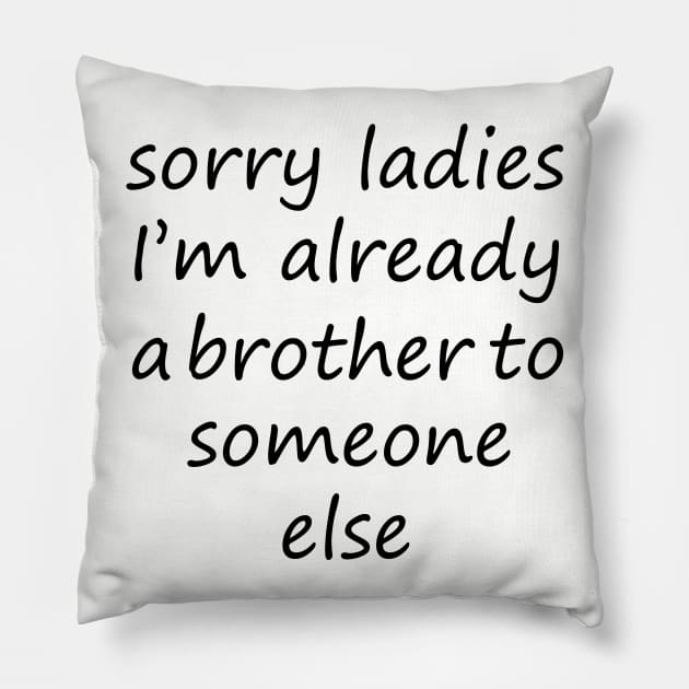 sorry ladies for single men Pillow by tita