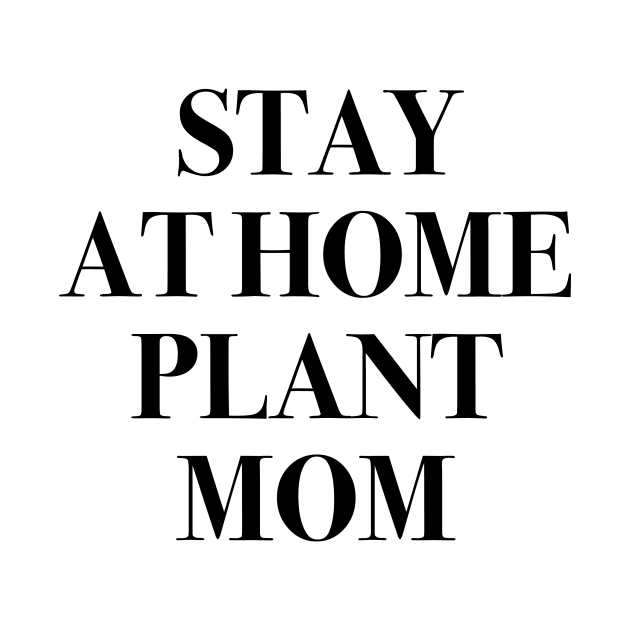 Stay At Home Plant Mom by vintageinspired