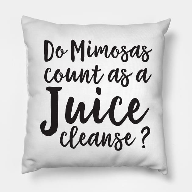 Mimosas count as juice cleanse Pillow by Blister