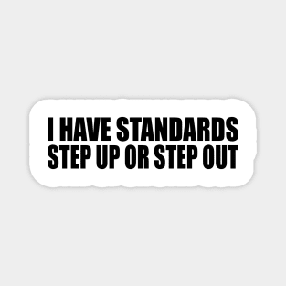 I have standards, step up or step out Magnet