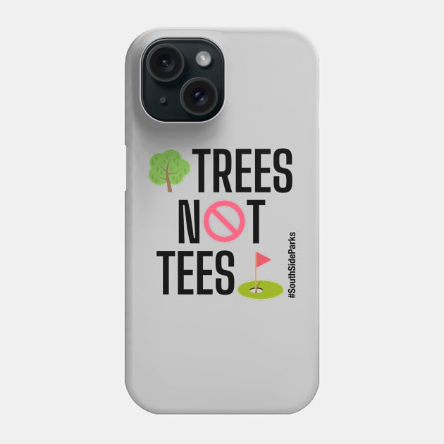 Trees Not Tees Phone Case by South Side Parks