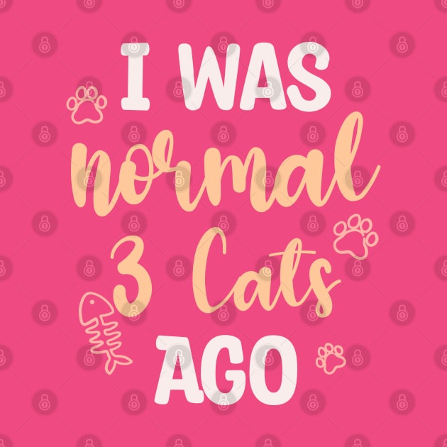 I Was Normal 3 Cats Ago by Blonc