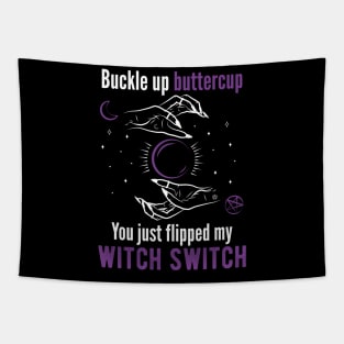 Buckle up buttercup you just flipped my witch switch Horror Tapestry