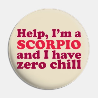 Help I'm a Scorpio and I Have Zero Chill Pin