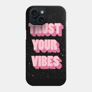 Trust your vibe Phone Case