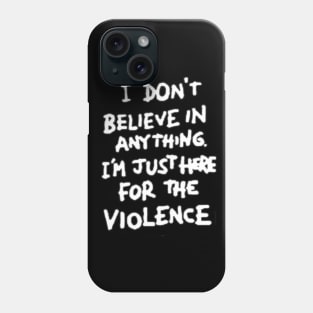 Believe in violence Phone Case