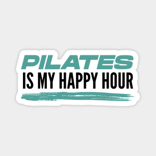 Pilates Is My Happy Hour - Pilates Lover - I Love Pilates Magnet