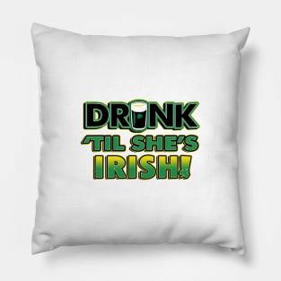 Drink Til She's Irish | Irish Quote Collection Pillow