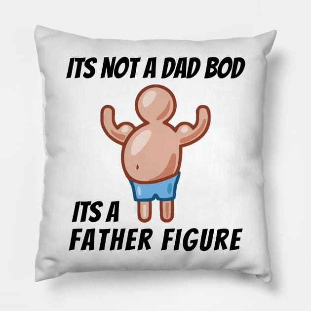 Its Not A Dad Bod, Its A Father Figure Pillow by mikepod