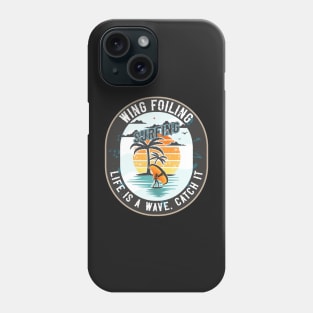 WING FOILING SURFING LIFE IS A WAVE CATCH IT Phone Case