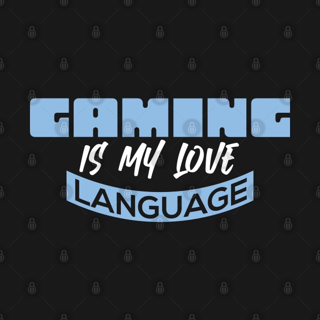 Gaming Is My Love Language by pako-valor