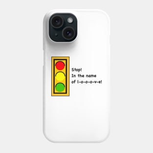 Stop! In the name of love! Phone Case