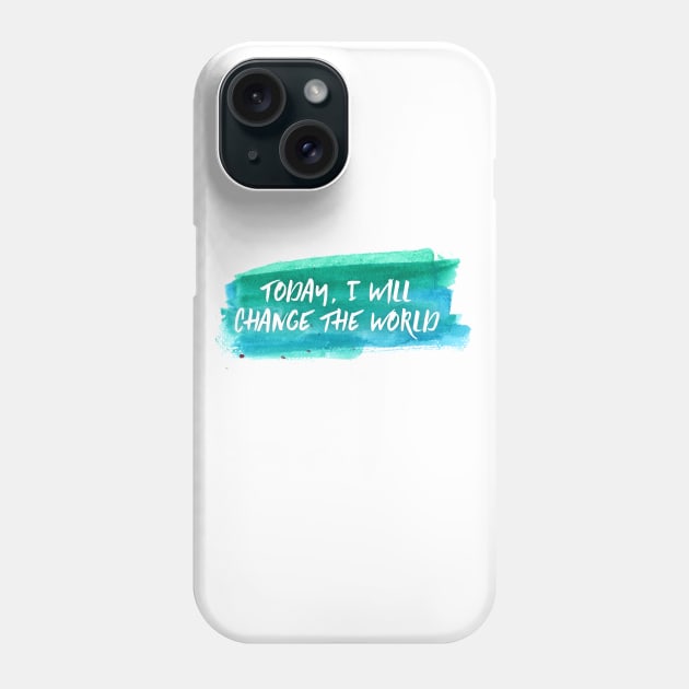 I will Change the World Phone Case by Creating Happiness