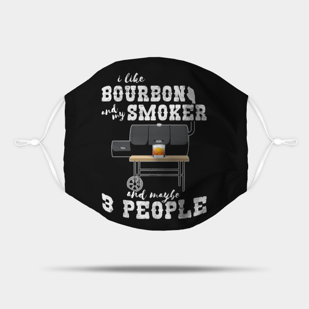 I Like Bourbon And My Smoker And Maybe 3 People - Funny BBQ