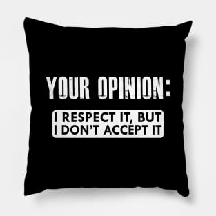 Data Analyst - Your Opinion: I respect it, but I don't accept it Pillow