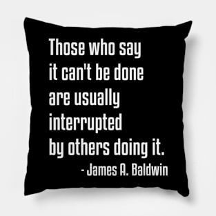 it can't be done quote | James Baldwin | African American | Black Lives Pillow