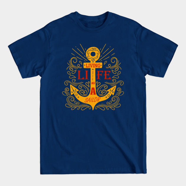 Discover Living life as a Sailor - Newest - T-Shirt