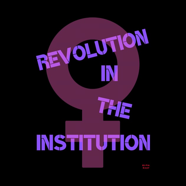 Revolution in the Institution by ElsieCast