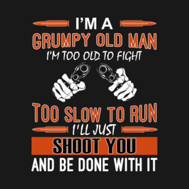 Discover I'M A Grumpy Old Man - Grumpy Old Man - T-Shirt