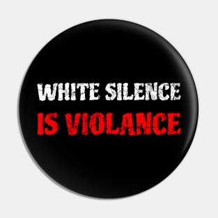 White Silence Is Violance Pin