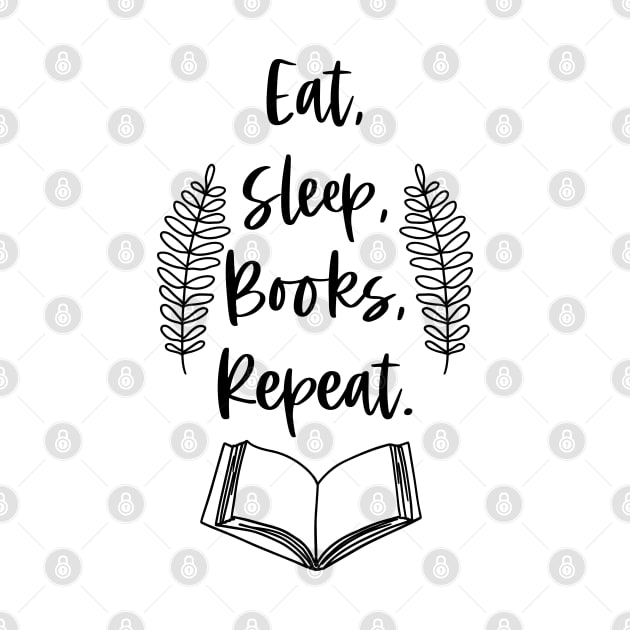 Eat, Sleep, Books, Repeat - Black - Funny Bookish Quotes Reader Saying by Millusti