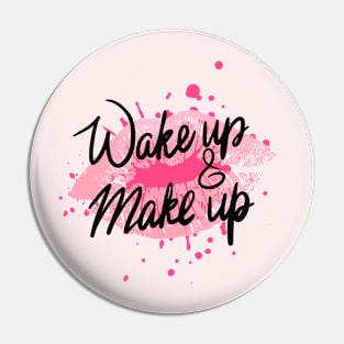 Wakeup And Makeup Pin