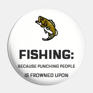 Fishing, Because Punching People Is Frowned Upon Angler Fishing Pin