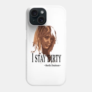 I Stay Dirty Phone Case