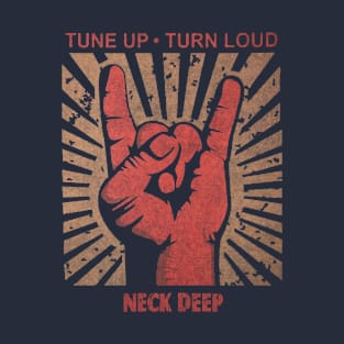 Tune up . Turn Loud Neck Deep T-Shirt