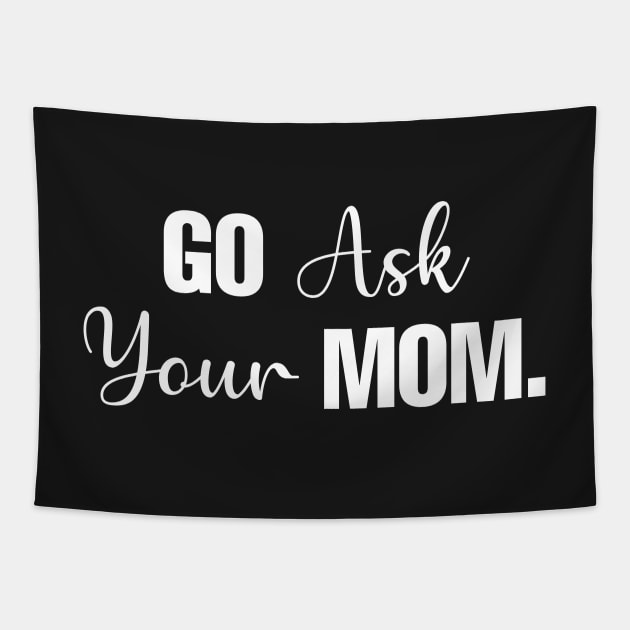 Go Ask Your Mom Tapestry by CityNoir