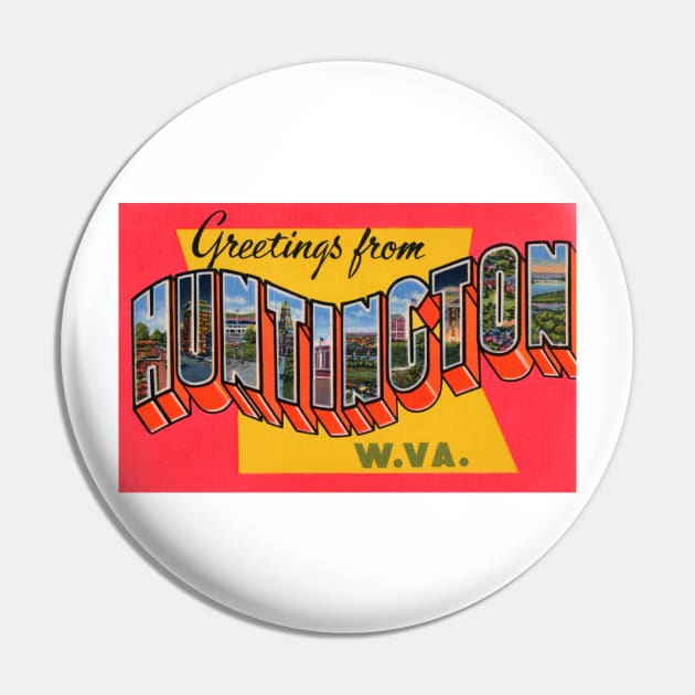 Greetings from Huntington, West Virginia - Vintage Large Letter Postcard Pin by Naves